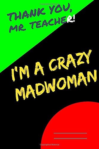 Thank You, MR. Teacher! I'm a Crazy Madwoman , Funny