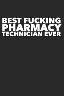Best Fucking Pharmacy Technician Ever Funny Notebook Journal Gag Gift Idea Under 10 Perfect for Friends Office Colleagues Family