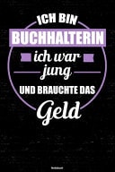 Ich Bin Buchhalterin Ich War Jung und Brauchte das Geld Notizbuch Buchhalterin Journal DIN A5 Liniert 120 Seiten Geschenk