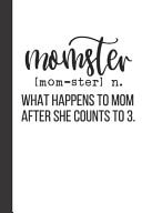 Momster Mom-Ster What Happens to Mom After She Counts To 3 Small Lined Mom Hustle Quotes Notebook / Travel Journal to Write in (6'' X 9'') 120 Pages