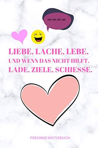 Liebe, Lache, Lebe. Und Wenn Das Nicht Hilft. Lade, Ziele, Schiesse. A5 Notizbuch PUNKTIERT Fremdenbuch - jungen - Schule - Schulanfang - Abschiedsgeschenk - Geschenk - Erinnerungsalbum - Weihnachtsgeschenke - teenager