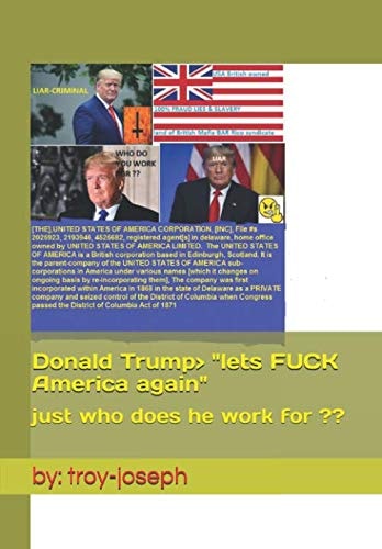 Donald Trump> "lets FUCK America again": just who does he work for ??
