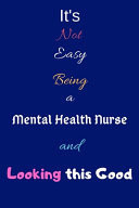 It's Not Easy Being a Mental Health Nurse and Looking This Good Blank-Lined Journal/Notebook/Diary for Mental Health Nurses & STEM Students - Cool Birthday Present & Mental Health Nursing Gift