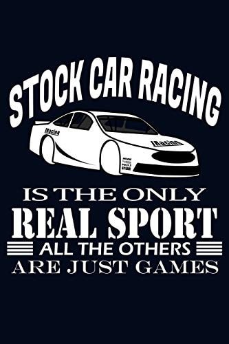 Stock Car Racing Is the Only Real Sport 120 Pages, Lined Paper, Paperback Notebook
