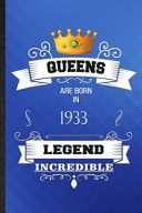 Queens Are Born in 1933 Legend Incredible Lined Notebook for Birthday Month Year. Ruled Journal for Wife Husband Anniversary. Unique Student Teacher Blank Composition Great for School Writing