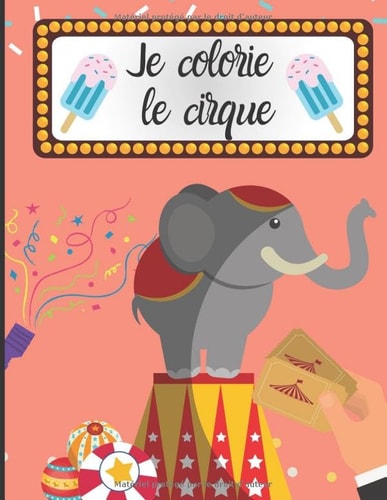Je colorie le cirque: Cahier de dessin pour enfants - colorier le cirque et son univers facilement - apprendre à dessiner| 50 pages au format 8.5*11 pouces (French Edition)