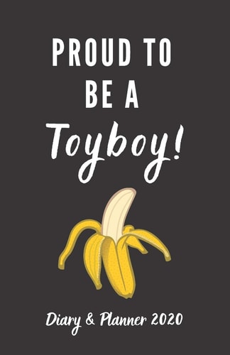 Proud to Be a Toyboy! Diary & Planner 2020 Fun, Useful Gift for Men Who Date Older Women