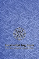 Survivalist Logbook for the Outdoor Adventurer The Perfect Planner Record of Outdoor Adventurers and Experiences in the Wild for the Outdoor Enthusiast and Wild Experience Lover - Blue Leather Effect Cover with Compass Cover Art