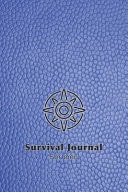 Survival Journal for Men The Perfect Planner Record of Outdoor Adventurers and Experiences in the Wild for the Outdoor Enthusiast and Wild Experience Lover - Blue Leather Effect Cover Art Design