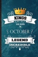 Kings Are Born in October Legend Incredible Practical Blank Lined Birthday Month Year Notebook/ Journal, Appreciation Gratitude Thank You Graduation Souvenir Gag Gift, Superb Sayings Graphic
