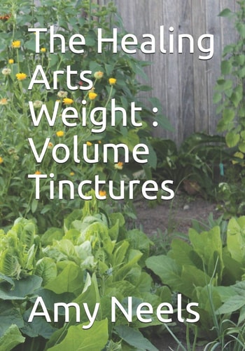 The Healing Arts: Weight Volume Tinctures