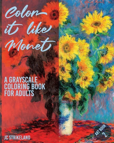 Color It Like Monet a Grayscale Coloring Book for Adults Art Book 2 Modernism Artwork of Claude Monet - Beautiful Journal and Write Notebook of Art Nouveau Impressionist Fine Art Artist for Calming Down Anxiety and Stress Relief Therapy