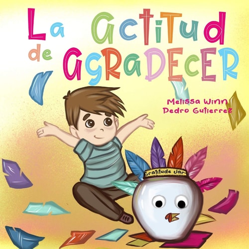 La Actitud de Agradecer Libros de Accion de Gracias Para Ninos, Cuentos Infantiles en Español Para Niños de 2 a 4, Books in Spanish for Kids