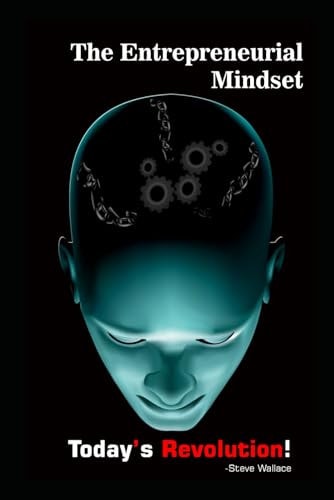 The Entrepreneurial Mindset: Today's Revolution