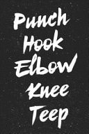 Punch Hook Elbow Knee Teep Muay Thai Notebook [Lined] [6x9] [110 Pages] Muay Thai Theme Boxing Kickboxing Ring Fight