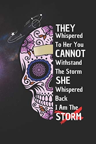 They Whispered to Her You Cannot Withstand the Storm She Whispered Back I Am the Storm 6*9 Blank Lined N