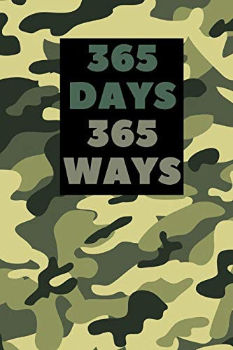 365 Days 365 Ways Camo Notebook Motivational Notebook, Army Camouflage Journal, Diary, Goal Planner, Cute Gift for Women and Girls (110 Pages, Blank, 6 X 9)