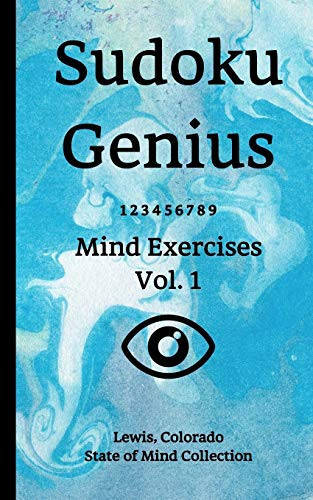 Sudoku Genius Mind Exercises Volume 1 Lewis, Colorado State of Mind Collection