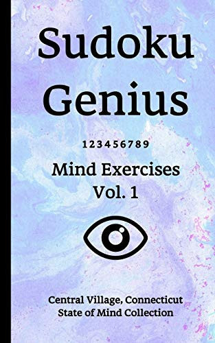 Sudoku Genius Mind Exercises Volume 1 Central Village, Connecticut State of Mind Collection