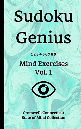 Sudoku Genius Mind Exercises Volume 1 Cromwell, Connecticut State of Mind Collection