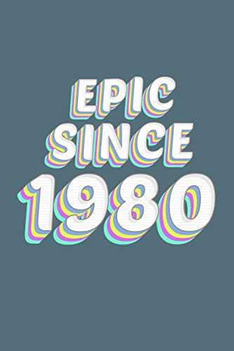 Epic Since 1980 Birthday Gift Lined Notebook / Journal Gift, 120 Pages, 6x9, Soft Cover, Matte Finish