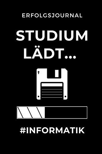 ERFOLGSJOURNAL STUDIUM LÄDT... #INFORMATIK: A5 Geschenkbuch ERFOLGSJOURNAL 2020 für Informatik Studenten | Programmierer | Geschenkidee Abitur ... IT | Studium | Erstis | Nerd (German Edition)