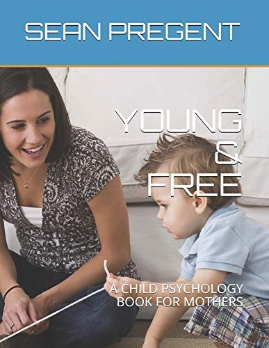Young & Free A Child Psychology Book for Mothers