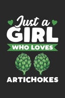 Just a Girl Who Loves Artichokes Funny Notebook Journal Gift for Girls for Writing Diary, Perfect Artichokes Lovers Gift for Women, Cool Blank Lined Journal for Birthday