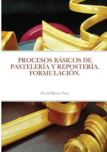 Procesos Básicos de Pastelería y ReposteríA. Formulación