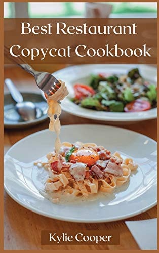 Best Restaurant Copycat Cookbook Making Dishes From Your Favorite Restaurants at Home on a Budget.