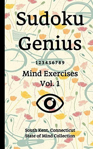 Sudoku Genius Mind Exercises Volume 1 South Kent, Connecticut State of Mind Collection
