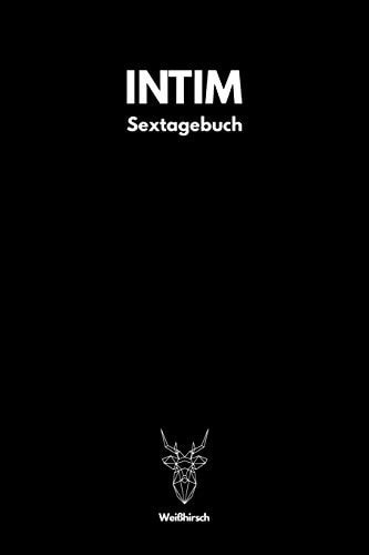 Intim - Sextagebuch A5 Sextagebuch - Sex Diary - Notizbuch - Analyse Geschlechtsverkehr - Erotikbuch -Erfolgskontrolle - Hochzeitsgeschenk - Sextagebuch Für Singles, Paare, Männer und Frauen Als Schönes Geschenk