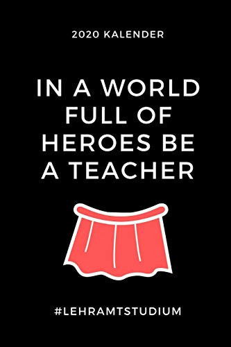2020 Kalender in a World Full of Heroes Be a Teacher A5 Geschenkbuch ERFOLGSJOURNAL 2020 Lehramt Studium - Notizbuch Fr Pdagogik Studenten - Witziger Spruch Zum Abitur - Studienbeginn - Erstes Semester