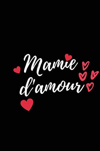 Mamie D'Amour Carnet de Notes Pour Votre Grand-Mre, Journal Intime. Idal Comme Cadeau l'Anniversaire de Votre Mamie Ou Cadeaux Pour Clbrer la Fte des Mres - 120 Pages Lignes