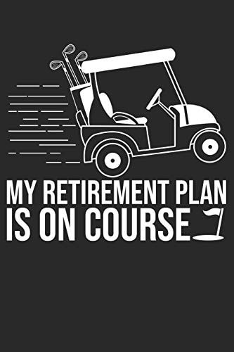 My Retirement Plan Is On Course 6x9 Zoll Ca. DIN A5 Golf Notizheft Kariert - 120 Seiten Kariertes Golf Notizbuch Für Notizen in Schule, Universität, Arbeit Oder Zuhause. - Eine Tolles Geschenk Für Ihre Liebsten.