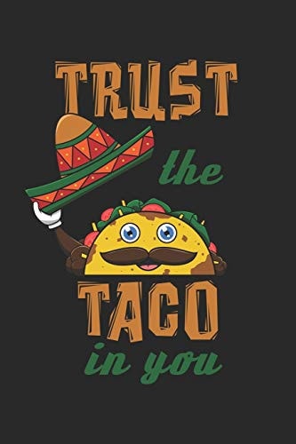 Trust The Taco In You 6x9 Zoll Ca. DIN A5 Taco Sombrero Notizheft Kariert - 120 Seiten Kariertes Taco Sombrero Notizbuch Für Notizen in Schule, Universität, Arbeit Oder Zuhause. - Eine Tolles Geschenk Für Ihre Liebsten.