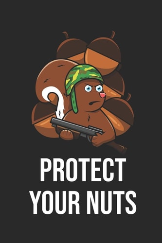 Protect Your Nuts 6x9 Zoll Ca. DIN A5 Eichhörnchen Notizheft Liniert - 120 Seiten Liniertes Eichhörnchen Notizbuch Für Notizen in Schule, Universität, Arbeit Oder Zuhause. - Eine Tolles Geschenk Für Ihre Liebsten.