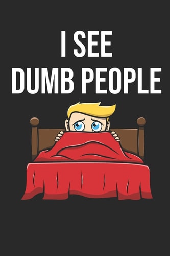 I See Dumb People 6x9 Zoll Ca. DIN A5 Dumme Leute Notizheft Liniert - 120 Seiten Liniertes Dumme Leute Notizbuch Für Notizen in Schule, Universität, Arbeit Oder Zuhause. - Eine Tolles Geschenk Für Ihre Liebsten.
