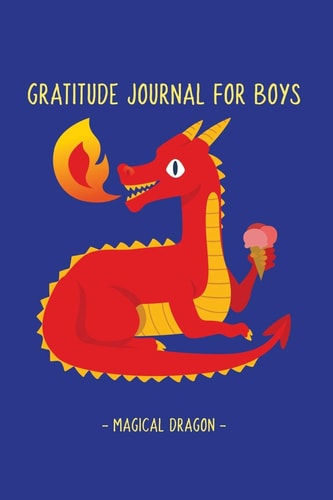 Magical Dragon Gratitude Journal Gratitude Journal with Daily Affirmation - Prompts Questions Act of Kindness Quotes - Kids Boys Ages 8 - 14
