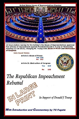 The Republican Impeachment Rebuttal In Support of Donald J Trump