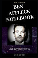 Ben Affleck Notebook Great Notebook for School Or As a Diary, Lined with More Than 100 Pages. Notebook That Can Serve As a Planner, Journal, Notes and for Drawings