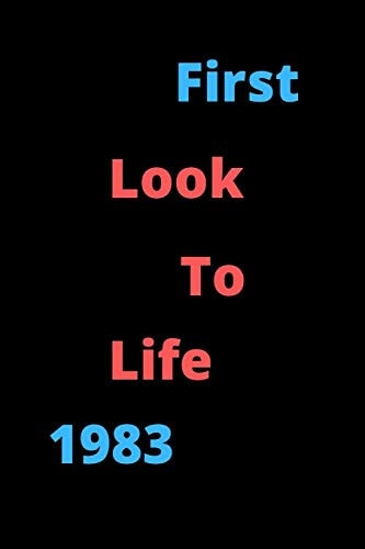 First Look to Life 1983 Notebook Birthday Gift for Women, Men, Boss, Coworkers, Colleagues, Students, Friends, Lined Notebook / Journal Gift, 120 Pages, 6x9, Soft Cover, Matte Finish