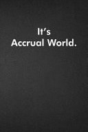 It's Accrual World Blank Lined Journal Coworker Notebook Funny Office Sarcastic Joke, Humor Journal, Original Gag Gift ... Retirement, Secret Santa Or Christmas