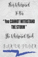 They Whispered To Her, " You Cannot Withstand The Storm." She Whispered Back, "I Am The Storm" 6 * 9 College Rulled 200 Pages For Women, Diary, Notebook For Her (Deep Quotes)