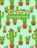 The Cactus Coloring Book Excellent Stress Relieving Coloring Book for Cactus Lovers - Succulents Coloring Book