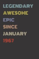 Legendary Awesome Epic Since January 1967 - Birthday Gift for 52 Year Old Men and Women Born In 1967 Blank Lined Retro Journal Notebook, Diary, Vintage Planner
