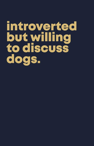 Introverted But Willing to Discuss Dogs Notebook for Introverts and Dog Lovers