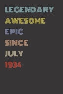 Legendary Awesome Epic Since July 1934 - Birthday Gift for 85 Year Old Men and Women Born In 1934 Blank Lined Retro Journal Notebook, Diary, Vintage Planner