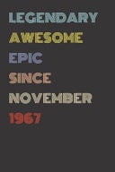 Legendary Awesome Epic Since November 1967 - Birthday Gift for 52 Year Old Men and Women Born In 1967 Blank Lined Retro Journal Notebook, Diary, Vintage Planner