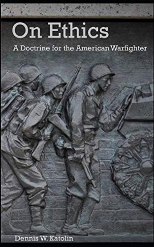 On Ethics A Doctrine for the American Warfighter